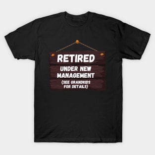 Retired, Under New Management Retirement Funny Gift T-Shirt